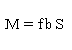 M=fbS